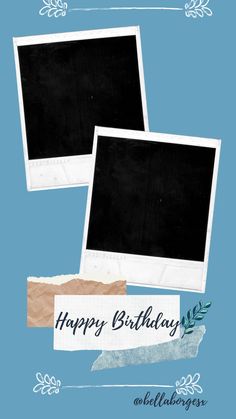 two polaroid frames with the words happy birthday on them