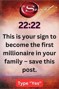 a sign that says, 22 22 22 this is your sign to become the first millionaire in your family - save this post