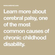 Learn more about cerebral palsy, one of the most common causes of chronic childhood disability. Brain Development