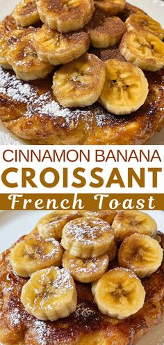 cinnamon banana croissant french toast with powdered sugar and fresh bananas on top