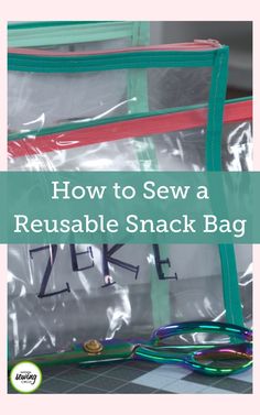 a reusable snack bag with the title how to sew a reusable snack bag