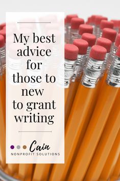 many orange pencils with the words, my best advice for those to new to grant writing