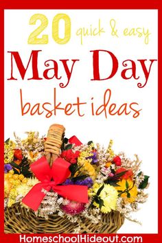 a basket full of flowers with the words, 20 quick and easy may day basket ideas