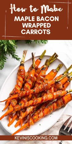 how to make maple bacon wrapped carrots on a white plate with text overlay