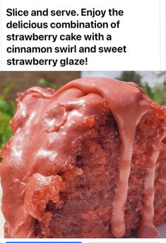 a close up of a piece of cake on a plate with text over it that reads slice and serve enjoy the delicious combination of strawberry cake with a cinnamon swirl and sweet strawberry glaze