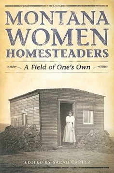 the book cover for montana women homesteaders, with an image of a woman standing in