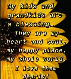 a yellow flower with the words, my kids and grandkids are a blessing