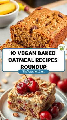 the top ten vegan baked oatmeal recipes roundup is shown with cherries and bananas