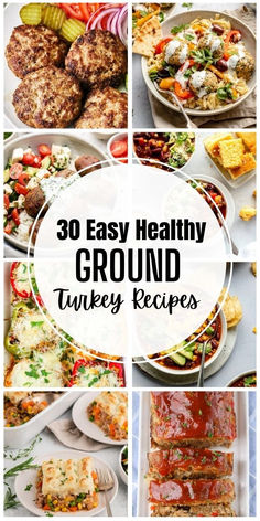 a collage of photos with the words 30 easy healthy ground turkey recipes