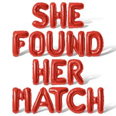 the words she found her match are made out of red balloon type letters on a white background