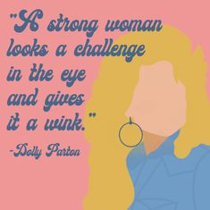 an image of a woman with a quote on her face that says, it is strong woman looks a challenge in the eye and gives it a wink