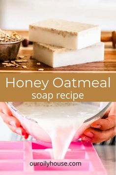 the recipe for honey oatmeal soap is shown in three different pictures, including one