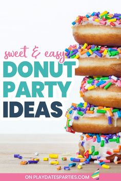 a stack of donuts with sprinkles on top and the words sweet & easy donut party ideas