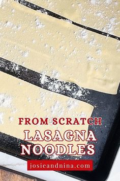 homemade lasagna noodles on a baking sheet with text overlay that reads from scratch lasagna noodles