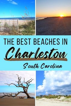 the best beaches in charleston, south carolina with text overlaying it and images of beach scenes