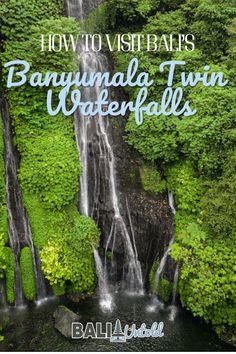 a waterfall with the words how to visit banyanmala twin waterfalls in bali