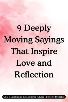 9 Deeply Moving Sayings That Inspire Love and Reflection