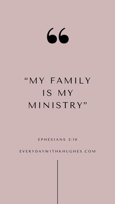 a pink background with the words, my family is my ministry written in black on it