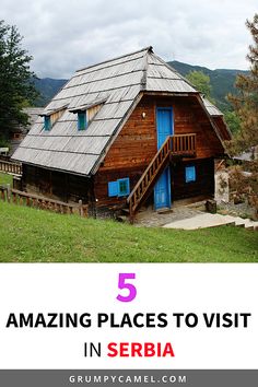 a wooden cabin with the words 5 amazing places to visit in serbia