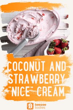 a bowl of ice cream with strawberries in it and the words coconut and strawberry nice cream