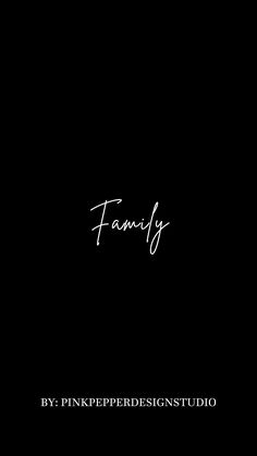 a black background with the words family written in white