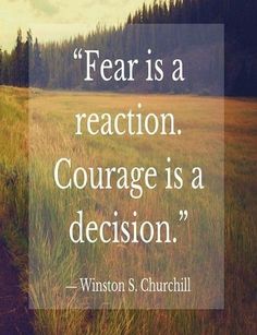 a field with grass and trees in the background that says fear is a reaction courage is a decision