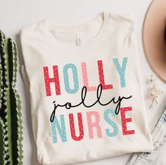 a t - shirt with the words holly jolly nurse on it next to some cactus