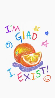 a drawing of an orange with the words, i'm glad to text it