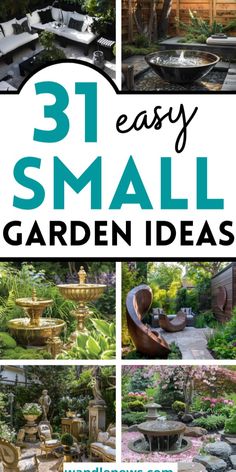 small garden ideas with text overlay that says 31 easy small garden ideas on it