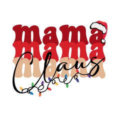 the words mama claus are decorated with christmas lights and santa's hat on top