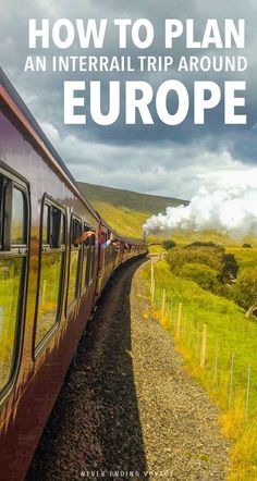 a train traveling down the tracks with text overlaying how to plan an interrail trip around europe