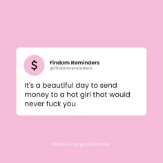 Screenshot Of a Tweet Talking About FinDom With a Soft Pastel Pink Background. The Tweet Says : “It’s a Beautiful Day To Send Money To a Hot Girl That Would Never F You” - The Tweet is by a Twitter Account with The Username : @ FinDomReminders - The Tweet is For People Who Like Financial Domination or Women Who Specialize in Being a Financial Dominatrix! Goddess Affirmations, Pigs Quote, Grad Quotes, You Love Me, I Can Relate, Money Quotes, Feminine Energy