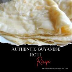 an authentic guyanee, roti recipe is shown in this advertisement for the restaurant