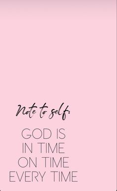 a pink background with the words, god is in time on time and every time