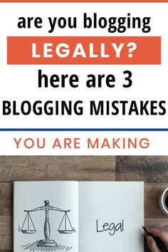 an open book with the title are you blogging legally? here are 3 blogging mistakes