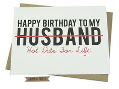 a card with the words, happy birthday to my husband and hot date for life