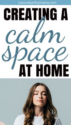 a woman with her eyes closed in front of the words creating a calm space at home