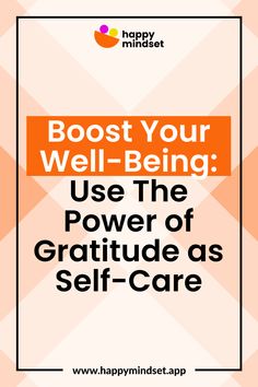 an orange and white checkered background with the words, boost your well - being use the power of gratitude as self - care