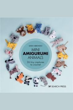 mini amigurmi animals arranged in a circle on a blue background with the words, 25 tiny creatures to crochet