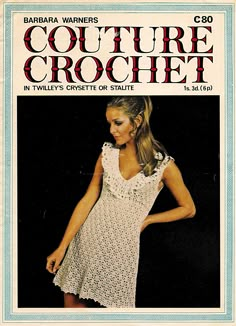 a woman in a white dress on the cover of an old fashion magazine, with text that reads couture crochet