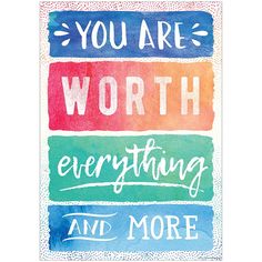 the words you are worth, everything and more written in different colors on a white background