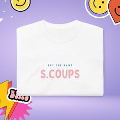 a white t - shirt that says say the name scours with smiley faces around it