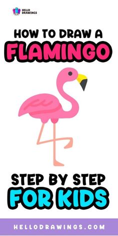 a pink flamingo with the words how to draw a flamingo step by step for kids