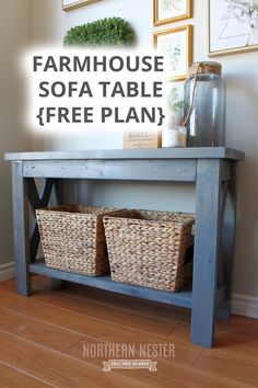 a blue table with baskets on top and the words farmhouse sofa table free plan above it