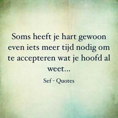 a quote that reads, sons heft e hart gewoon even lets meer ti