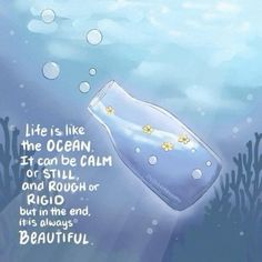 a bottle floating in the water with bubbles and stars on it's side, saying life is like the ocean