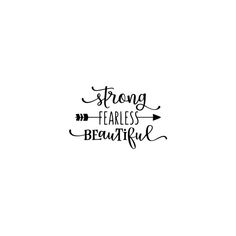 the words strong fearless beautiful are written in black ink on a white background with an arrow