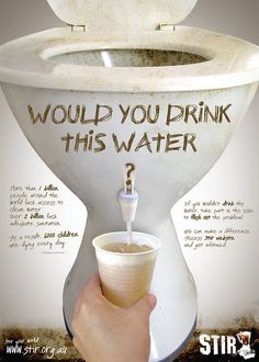 a poster with a person holding a cup in front of a urinal that says, would you drink this water?