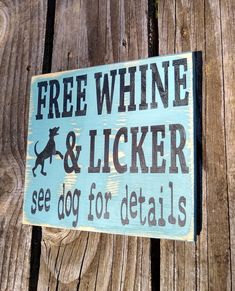 a sign that says free whine and licker see dog for details