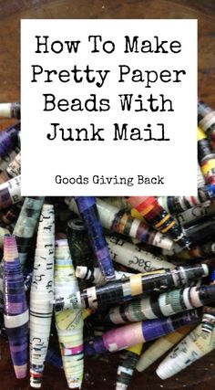 a pile of crayons with the words how to make pretty paper beads with junk mail